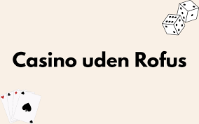 Casino uden ROFUS i Danmark - En Guide til Spil og Underholdning